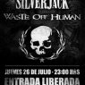 26 de Julio: Silverjack y Waste off Human en vivo